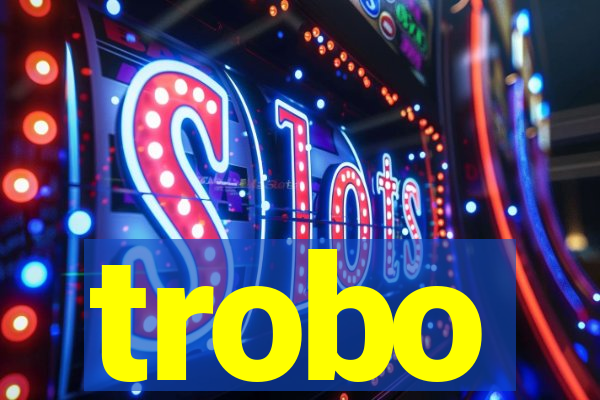 trobo