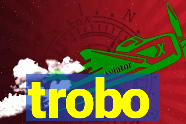 trobo