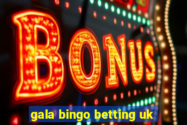 gala bingo betting uk