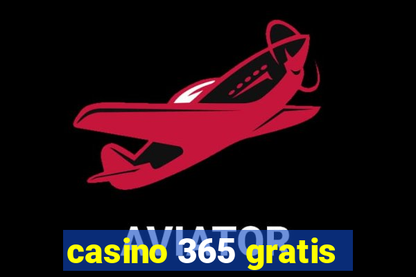 casino 365 gratis