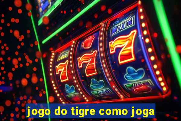 jogo do tigre como joga