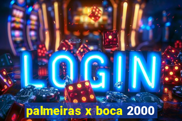 palmeiras x boca 2000