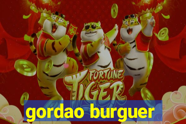 gordao burguer