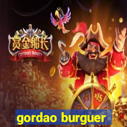 gordao burguer