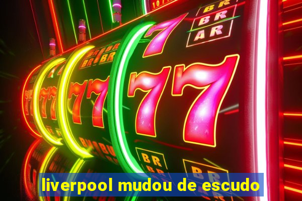 liverpool mudou de escudo