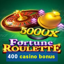 400 casino bonus