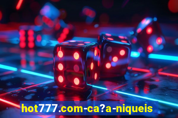 hot777.com-ca?a-niqueis online casino