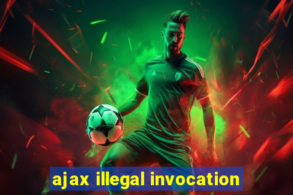 ajax illegal invocation