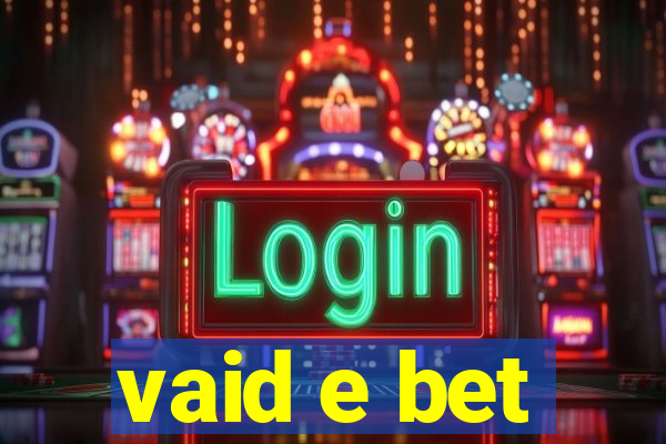 vaid e bet