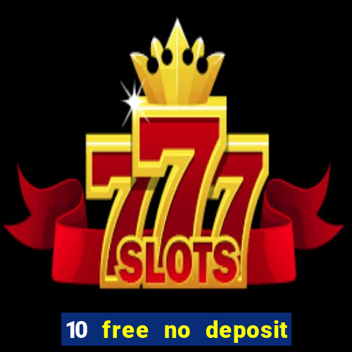 10 free no deposit casino uk 2023