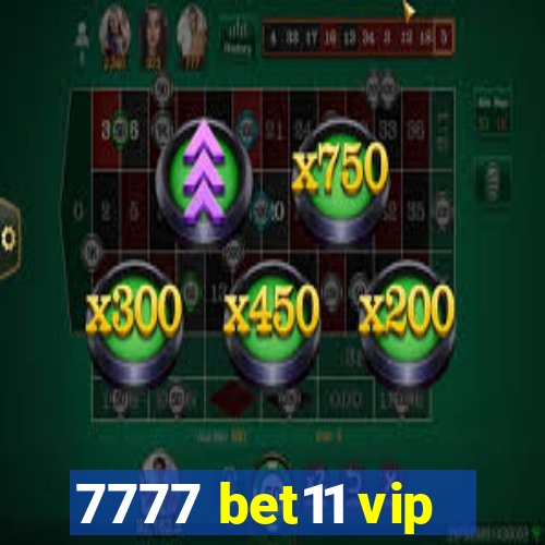 7777 bet11 vip