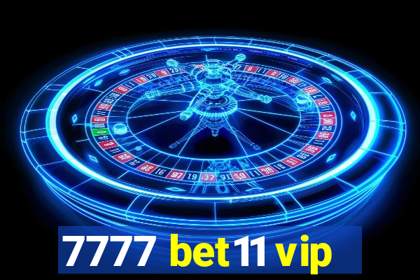 7777 bet11 vip