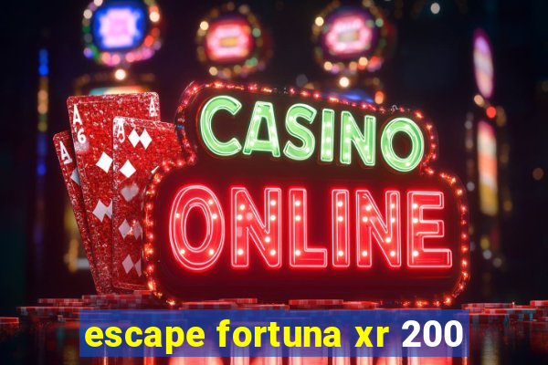 escape fortuna xr 200