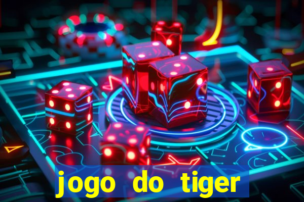 jogo do tiger melhor plataforma