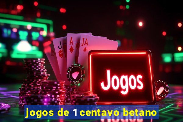 jogos de 1 centavo betano