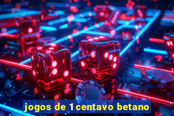 jogos de 1 centavo betano