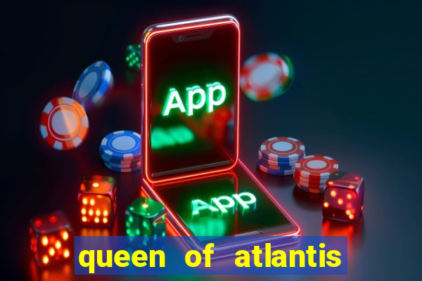 queen of atlantis slot machine