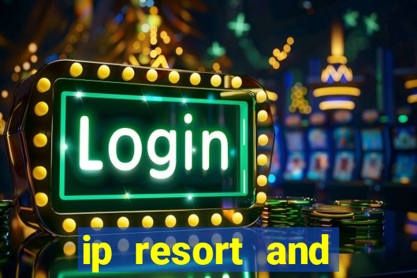 ip resort and casino biloxi mississippi