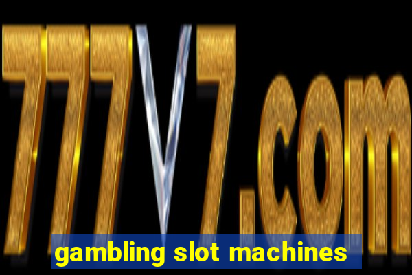 gambling slot machines