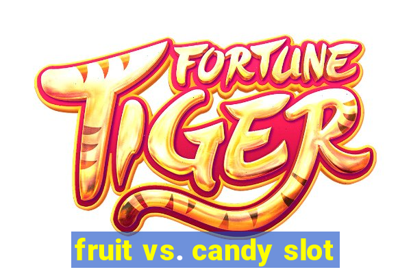 fruit vs. candy slot