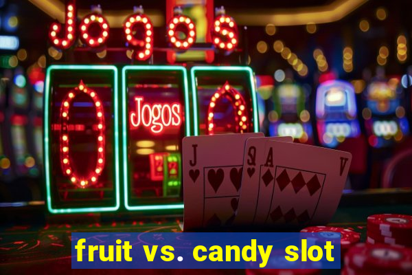 fruit vs. candy slot