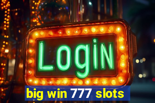 big win 777 slots