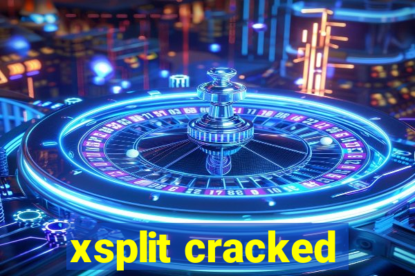 xsplit cracked