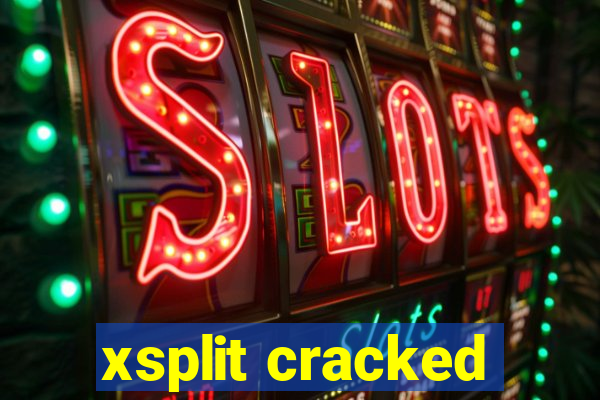 xsplit cracked