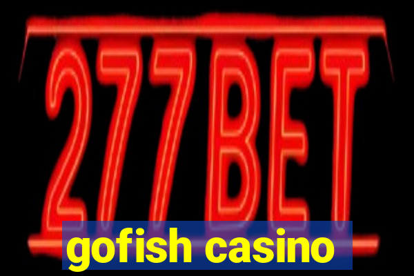 gofish casino