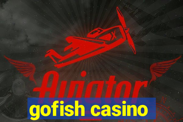 gofish casino