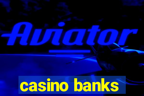 casino banks