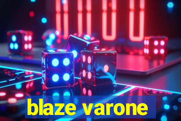 blaze varone