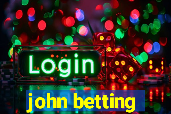 john betting