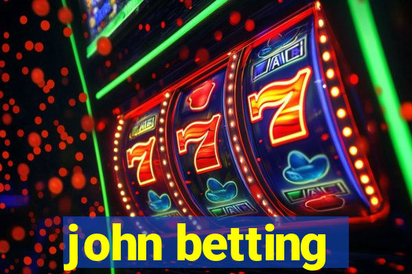 john betting