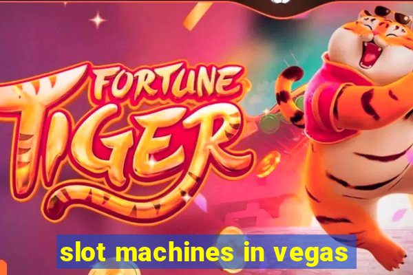 slot machines in vegas