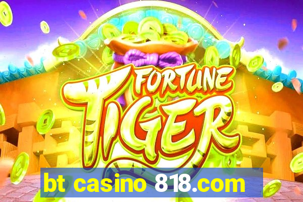 bt casino 818.com