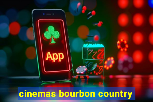 cinemas bourbon country