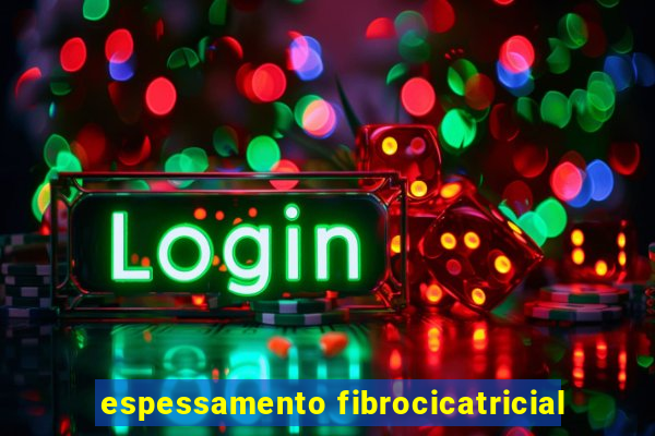 espessamento fibrocicatricial