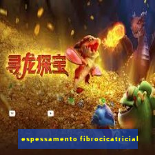 espessamento fibrocicatricial