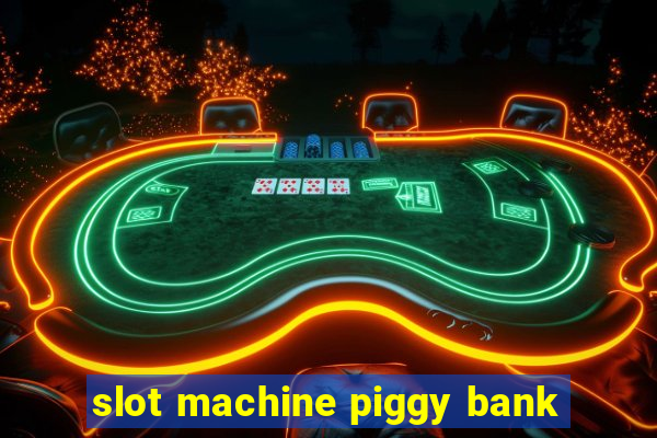 slot machine piggy bank