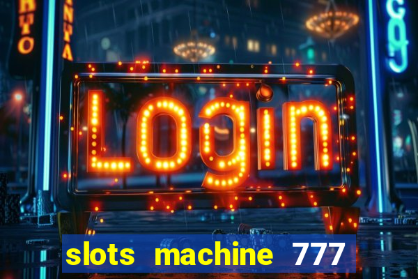 slots machine 777 mega casino