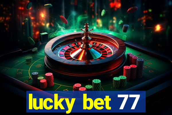 lucky bet 77