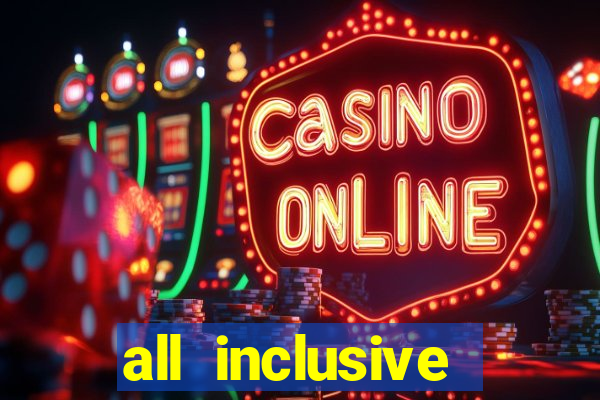 all inclusive resorts casino