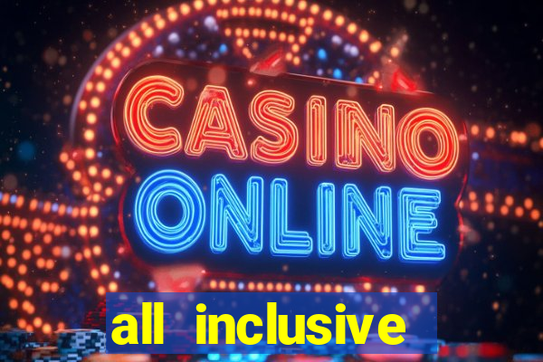 all inclusive resorts casino