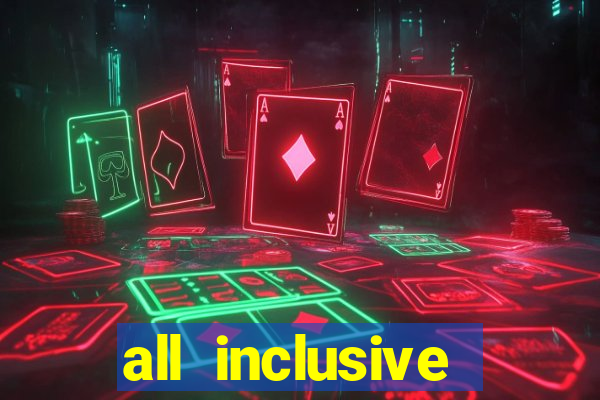 all inclusive resorts casino