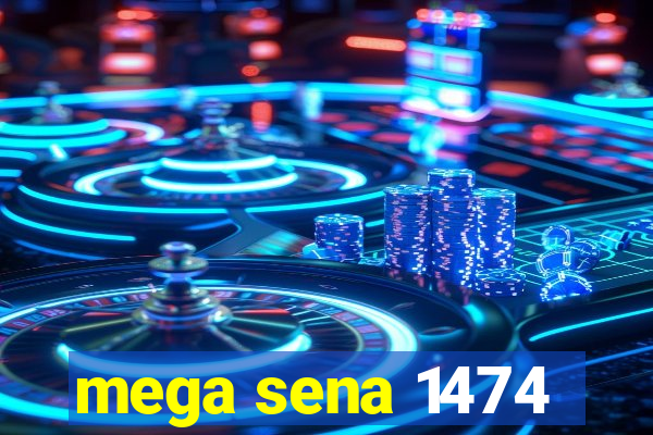 mega sena 1474