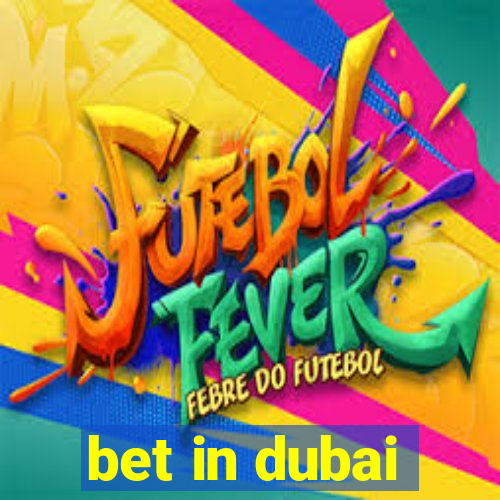 bet in dubai