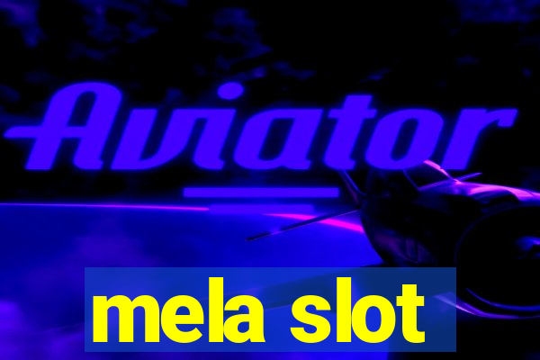 mela slot