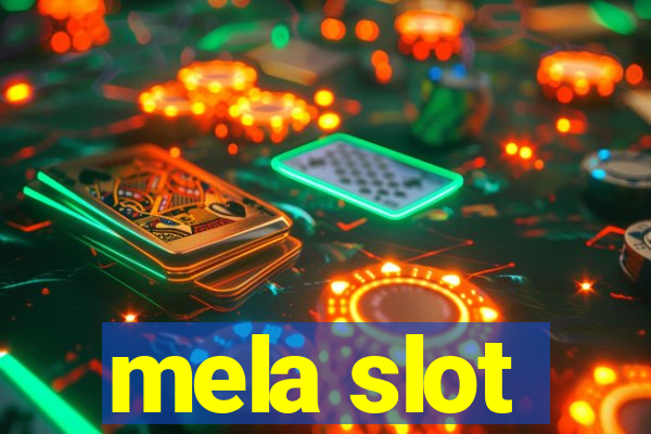 mela slot