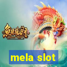 mela slot